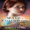 The Maid of Ballymacool A Novel by Jennifer Deibel Paperback Book 9780800741747