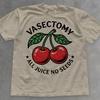 Funny Cherry Shirt - Vasectomy All Juice No Seeds Cotton Tee - Adult Humor T-Shirt
