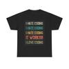 I Hate Coding Funny Graphic T Shirt Unisex Heavy Cotton Tee