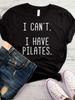 Женская футболка I Can't I Have Pilates Letters Print Футболка женская с коротким рукавом и круглым вырезом Свободная футболка женская повседневная футболка