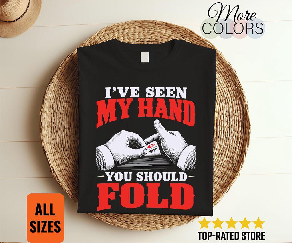 I've Seen My Hand You Should Fold Shirt, Funny Poker Player Gift, Texas Holdem Graphic, Casino Night Outfit, Card Game Humor, Vegas Birthday