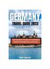 Книга Germany Travel Guide 2023 : Experience the Best of Germany, Expert Tips and Top Activities