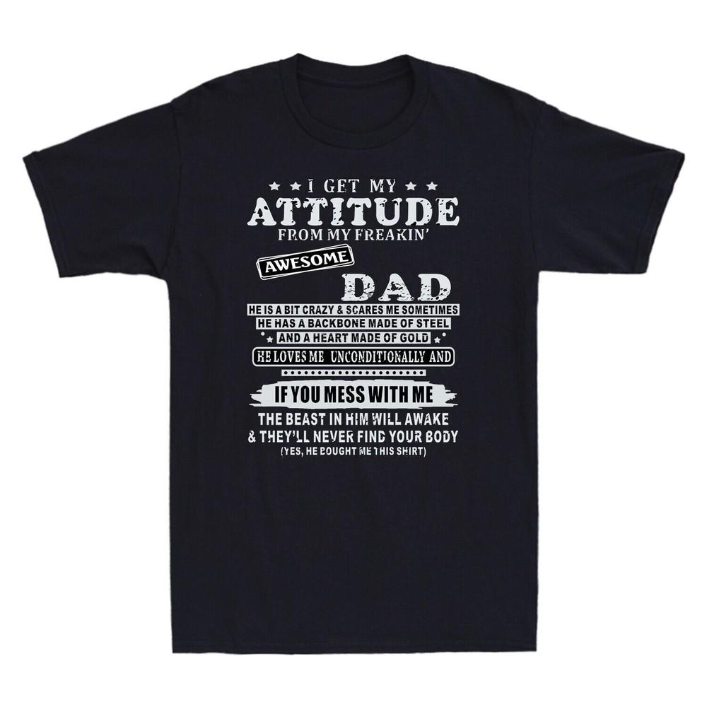 I Get My Attitude From My Freaking Awesome Dad Gift Novelty Unisexs T Shirt Tee
