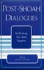The Post-Shoah Dialogues : Re-Thinking Our Texts Together Book