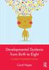 Книга Developmental Dyslexia from Birth To Eight : A Practitioner???s Guide