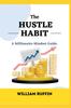 Книга The Hustle Habit : A Millionaire Mindset Guide : 3
