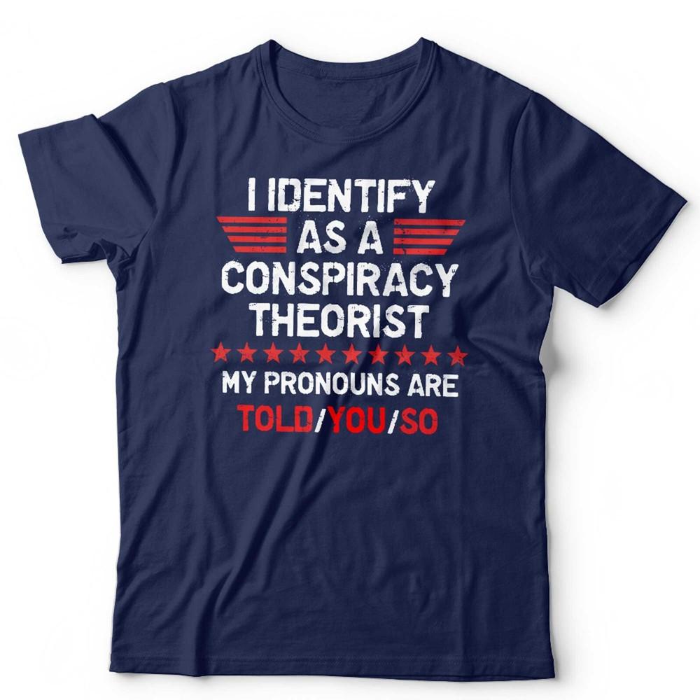 Conspiracy Theorist T Shirt I Identify As A Unisex Funny Anti GovernUnisext