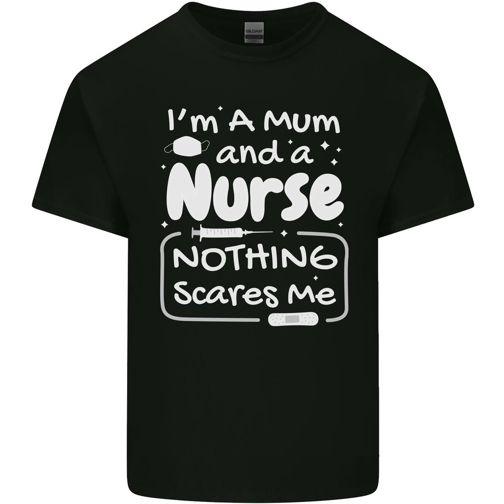 Mum and a Nurse Nothing Scares Me Mothers Day Unisexs Light Cotton TShirt