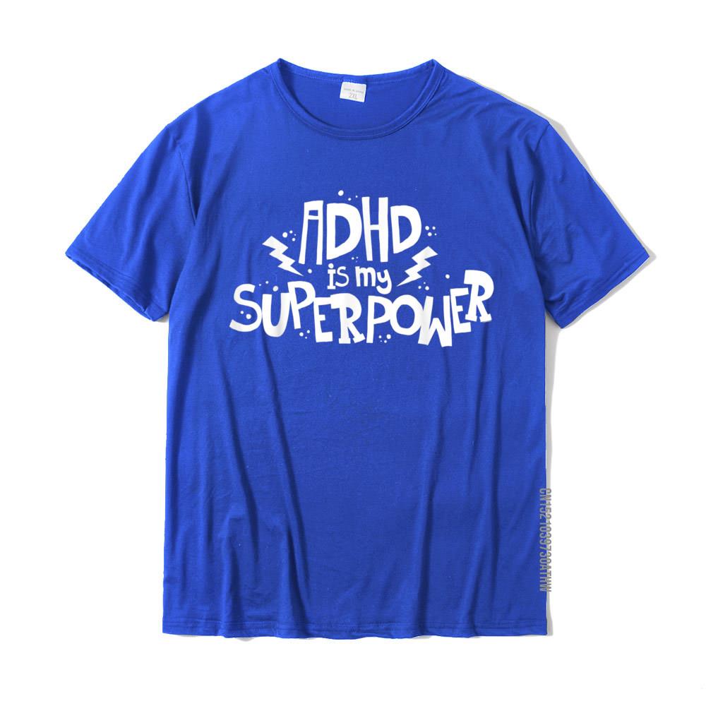 ADHD Is My Superpower Attention Deficit Disorder Quote TShirt Summer Tops T Shirt Cotton Men T Shirts Summer Popular