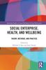 Книга Social Enterprise, Health, and Wellbeing : Theory, Methods, and Practice