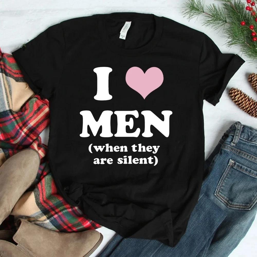 I Love Men When They Are Silent Shirt
