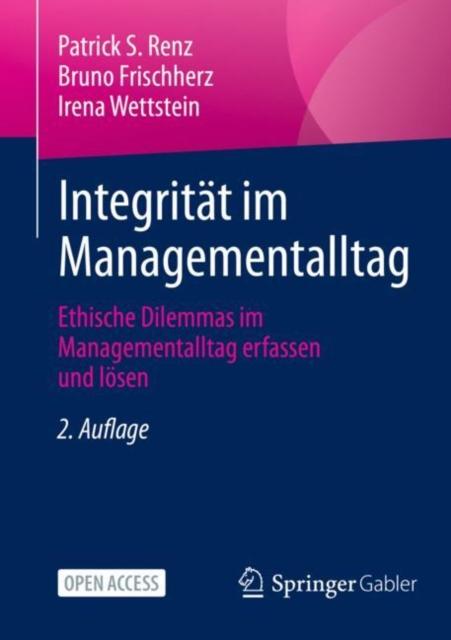 The Integritat Im Managementalltag : Ethische Dilemmas Im Managementalltag Erfassen Und Loesen Book