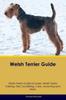 Книга Welsh Terrier Guide Welsh Terrier Guide Includes : Welsh Terrier Training, Diet, Socializing, Care, Grooming, and More