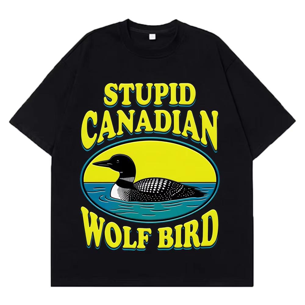 Stupid Canadian Wolf Bird Funny Meme TShirt Unisex Women Aesthetic Trendy TShirt Shortsleeved Loose Hip Hop Cotton T Shirts