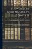 Книга The Works of Lord Macaulay, Complete : Critical and Historical Essays. Biographies. Indian Penal Code. Contributions To Knight's Quarterly Magazine