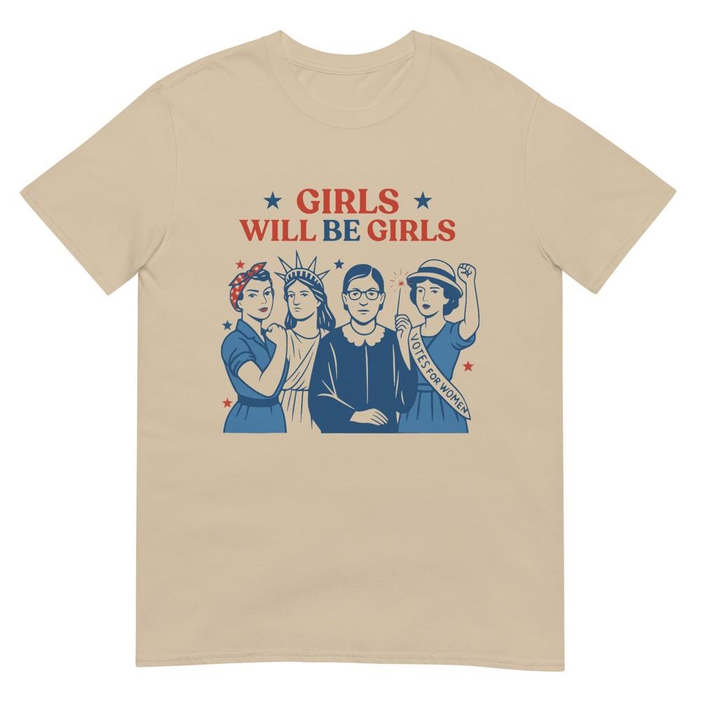 Girl Will Be Girls Patriotic Feminist 4th Of July Usa Unisex TShirt