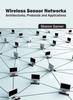 The Wireless Sensor Networks: Architectures, Protocols and Applications Book