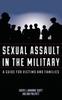Книга Sexual Assault In the Military : A Guide for Victims and Families