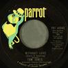 7inch Record TOM JONES - Without Love (There Is Nothing) / T PRT40045 Parrot 1969 US Pop Used
