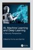 The AI, Machine Learning and Deep Learning : A Security Perspective Book