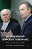 The The Iraq War and Democratic Governance : Britain and Australia Go To War Book