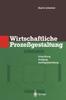 The Wirtschaftliche Prozessgestaltung : Entwicklung Fertigung Auftragsabwicklung Book