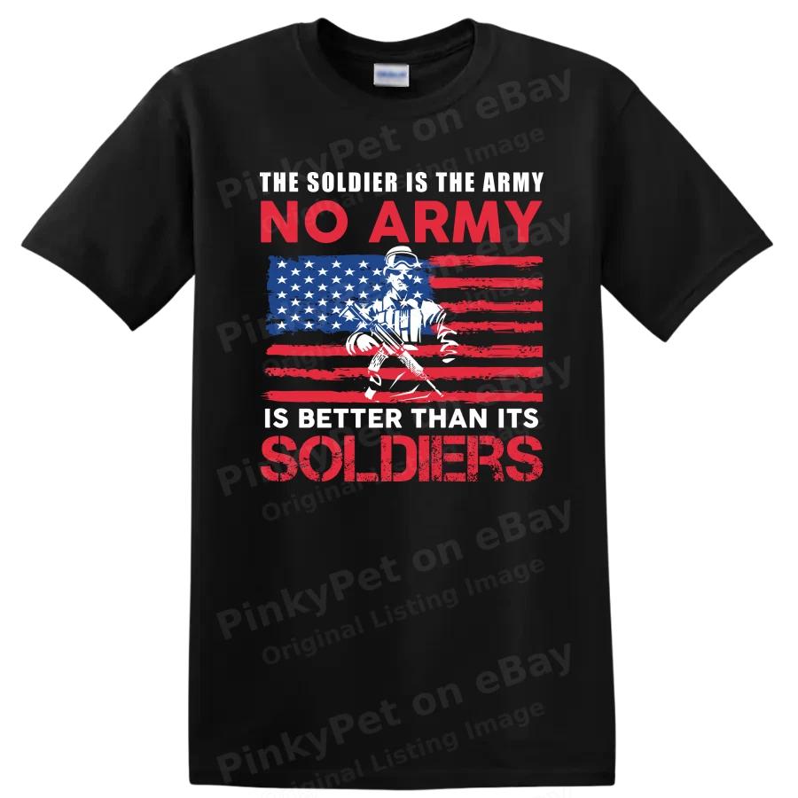 No Army Is Better Than Its Soldiers T Shirt Patriotic Soldier Tee
