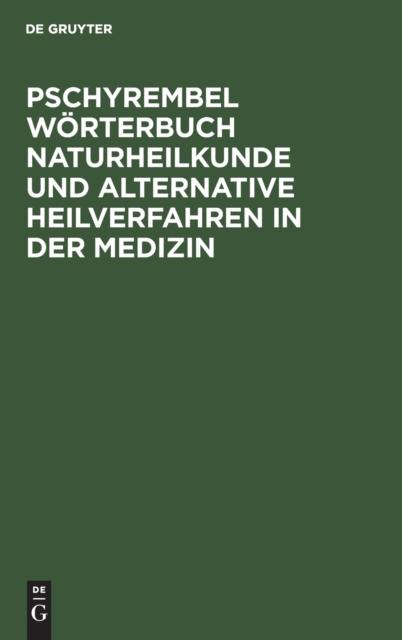 The Pschyrembel Worterbuch Naturheilkunde Und Alternative Heilverfahren In Der Medizin Book