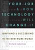 Книга Your Job and How Technology Will Change It : Surviving & Succeeding In the New Work World