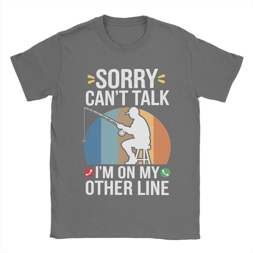Graphic Printing Sorry I Cant Talk I Was On My Other Line Fishing Is Calling T Shirt For Unisex Wounisex 100 Cotton Tshirts Clothes