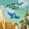 Книга Fly Fly Fly Little Birdy!