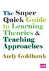 Книга The Super Quick Guide To Learning Theories and Teaching Approaches
