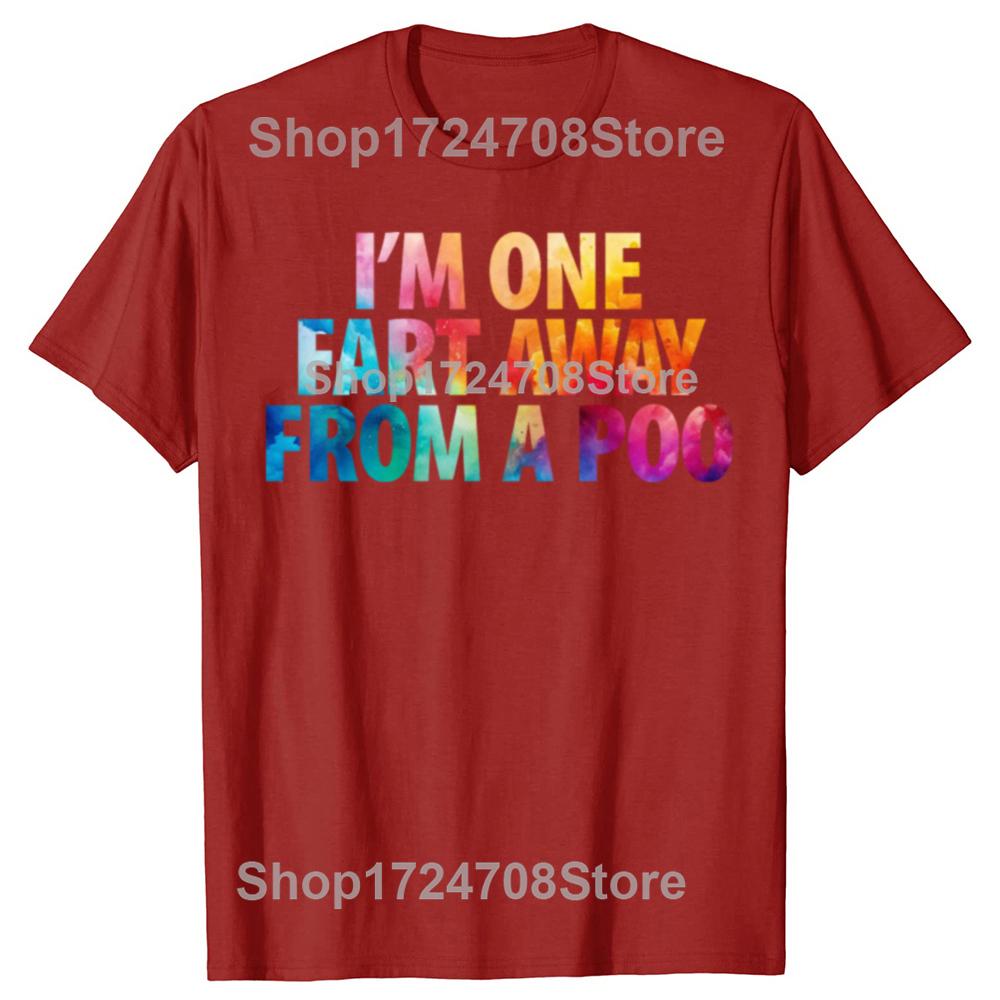 Funny I'm One Fart Away From A Poo Graphic T-shirts Men Women's Fashion Casual Tshirt 100% Cotton Loose Oversized T Shirt