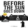 Before the Sun Goes Down by J J Moss Paperback Book 9781035860913