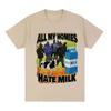 All My Homies Hate Milk Tshirt Funny Lactose Tolerant Retro Graphic T Shirt Unisex Women Fashion High Quality Cotton Tshirts
