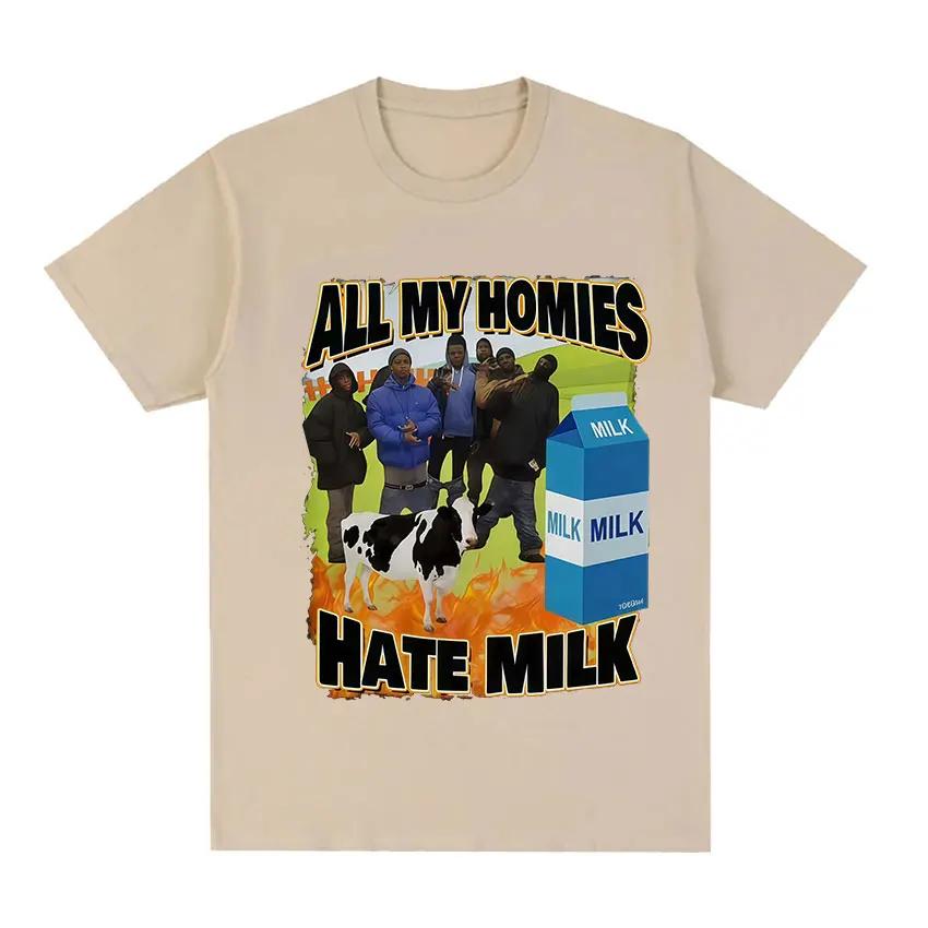 All My Homies Hate Milk Tshirt Funny Lactose Tolerant Retro Graphic T Shirt Unisex Women Fashion High Quality Cotton Tshirts