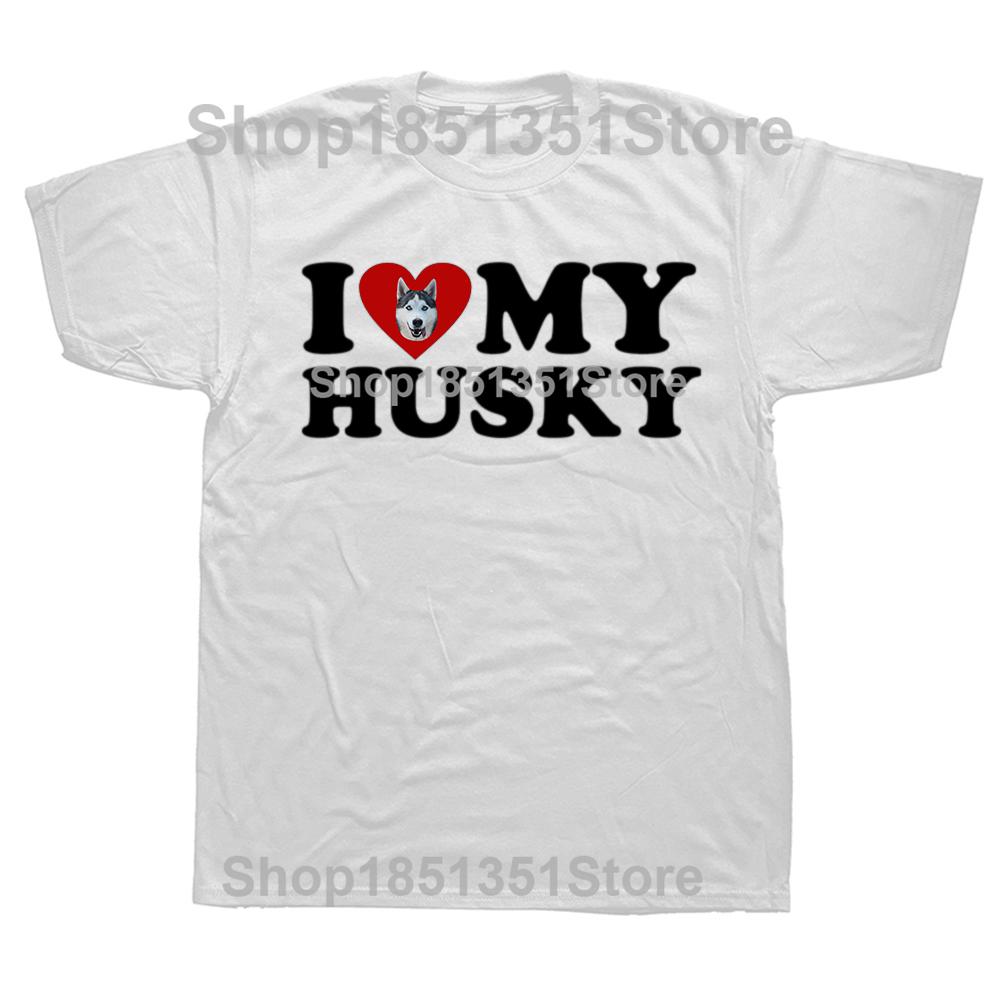 Funny I Love My Husky T Shirts Summer Style Graphic Cotton Streetwear Short Sleeve Siberian Husky Dog Gifts Tshirt Unisex