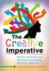 Книга The Creative Imperative : School Librarians and Teachers Cultivating Curiosity Together