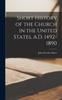Книга Short History of the Church In the United States, A.D. 1492-1890