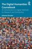 The The Digital Humanities Coursebook : An Introduction To Digital Methods for Research and Scholarship Book