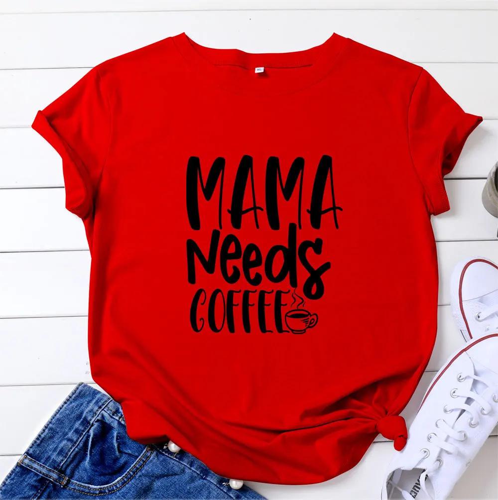 Mama Needs Coffee Print Женская футболка с коротким рукавом и круглым вырезом Свободная женская футболка Женская футболка Топы Одежда Camisetas Mujer