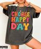 Choose Happy Every Day Shirt, Positive Vibes Shirt, Mental Health Tee, Retro Happiness Shirt, Self Love Inspirational Gift