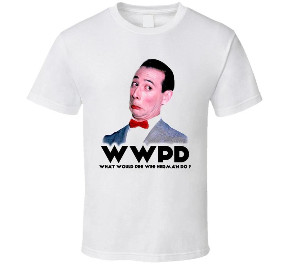 What Would Pee Wee Herunisex Do T Shirt