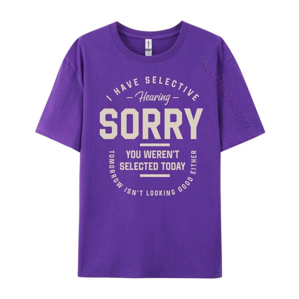I Have Selective Hearing You Werent Selected Today Funny Designer Clothes Men Adult Clothes Printed