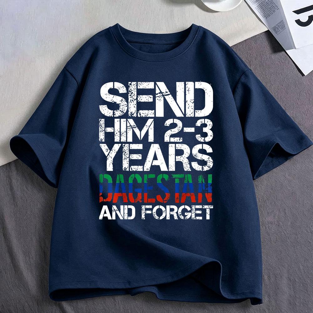 Send Him 23 Years To Dagestan And Forget Funny Meme T Shirt Unisex Unisex Clothing Cotton Oversized Short Sleeve Tshirt Streetwear