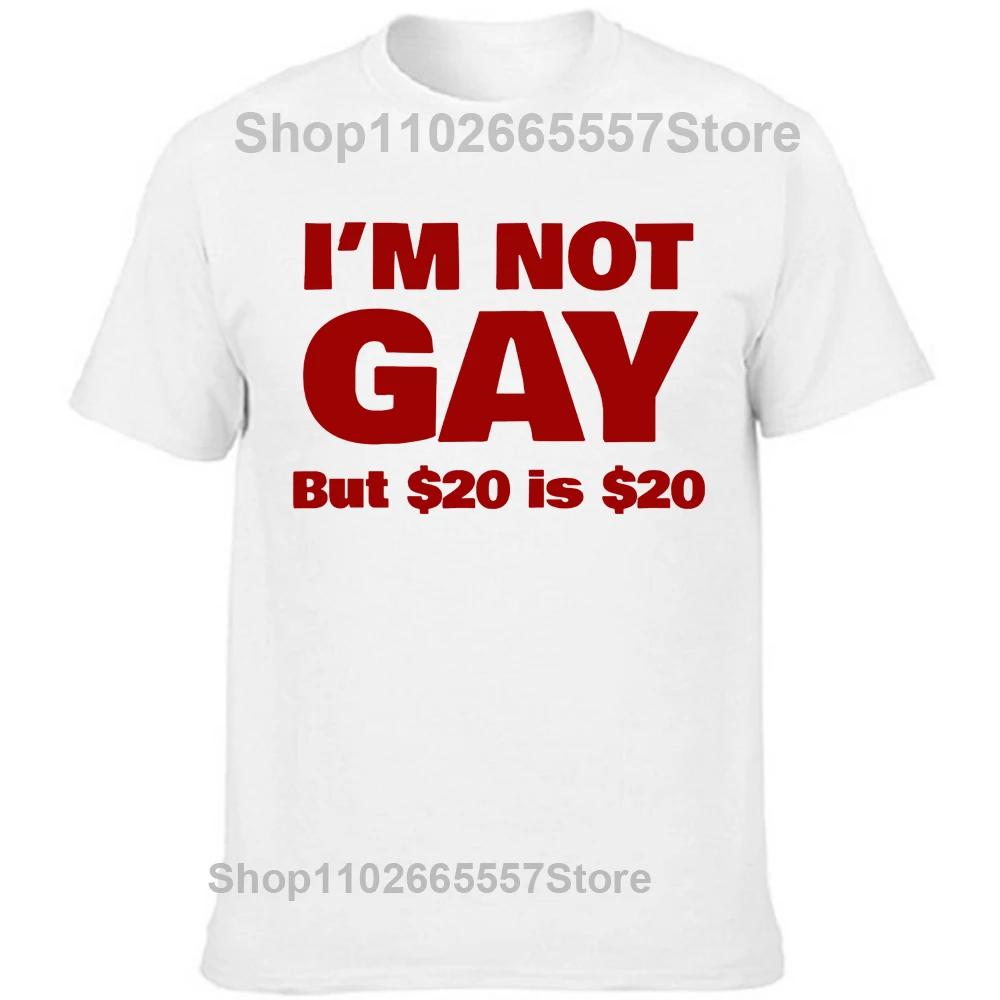 Man Design T-Shirt Print Short Sleeve Round Neck T Shirt I Am Not Gay But $20 Is $20 Funny Lesbian Hip Hop T-Shirt