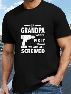 If Grandpa Can't Fix It We Are All Screwed T-Shirt, Men's Versatile Everyday Tee, Soft Cotton For Daily Casual Outfits