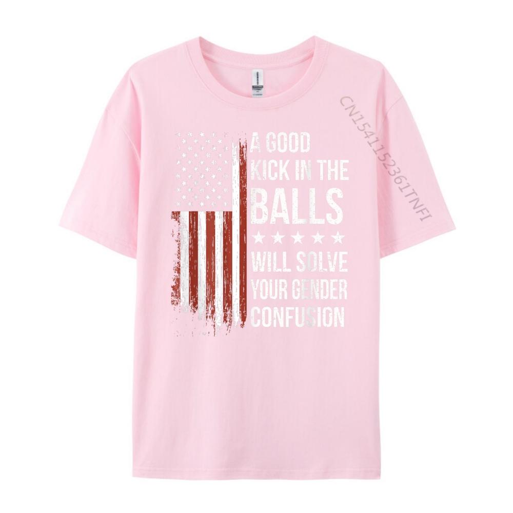 Funny Quotes Teea Good Kick In The Balls Will Solve Your Gender Confusion Graphic Tee Cotton Limited Time Special Vintage
