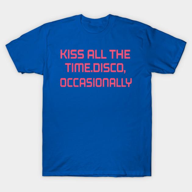 Harry Styles Kiss All The Time. Disco, Occasionally - Harry Styles T-Shirt