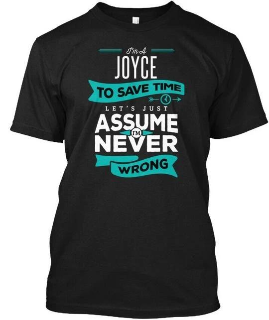 Joyce Never Wrong I'm A To Save Time Let's Just T shirt Made in USA S to 5XL